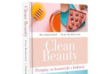 Clean Beauty. Przepisy na kosmetyki z lodówki