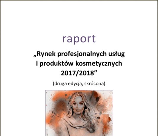 RAPORT: Rynek profesjonalnych usług i produktów kosmetycznych 2017/2018 – wersja skrócona, dla salonów kosmetycznych